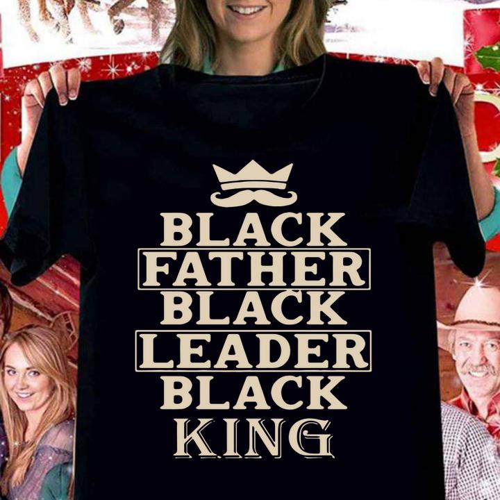 Black Father Black Leader Black King Father's Day t-shirt woman shirt