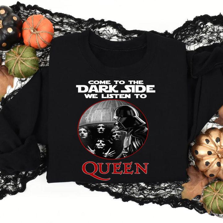 Darth Vader come to the dark side we listen to Queen t-shirt sweatshirt