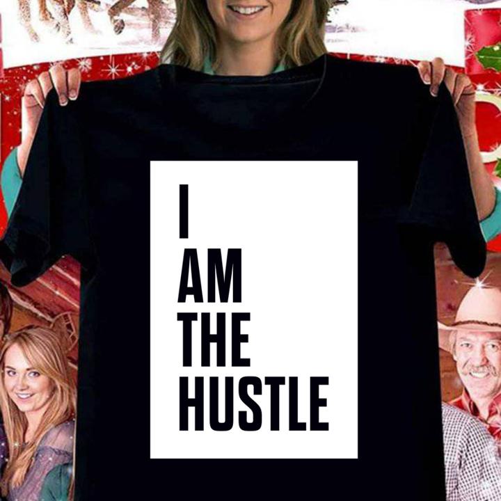 I Am The Hustle t-shirt woman shirt