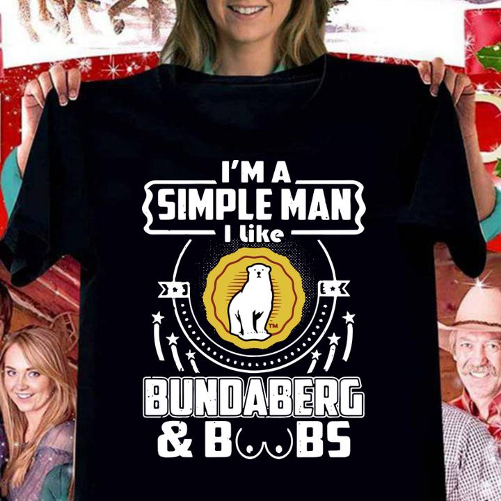 Im A Simple Man I Like Bundaberg And Boobs t-shirt woman shirt