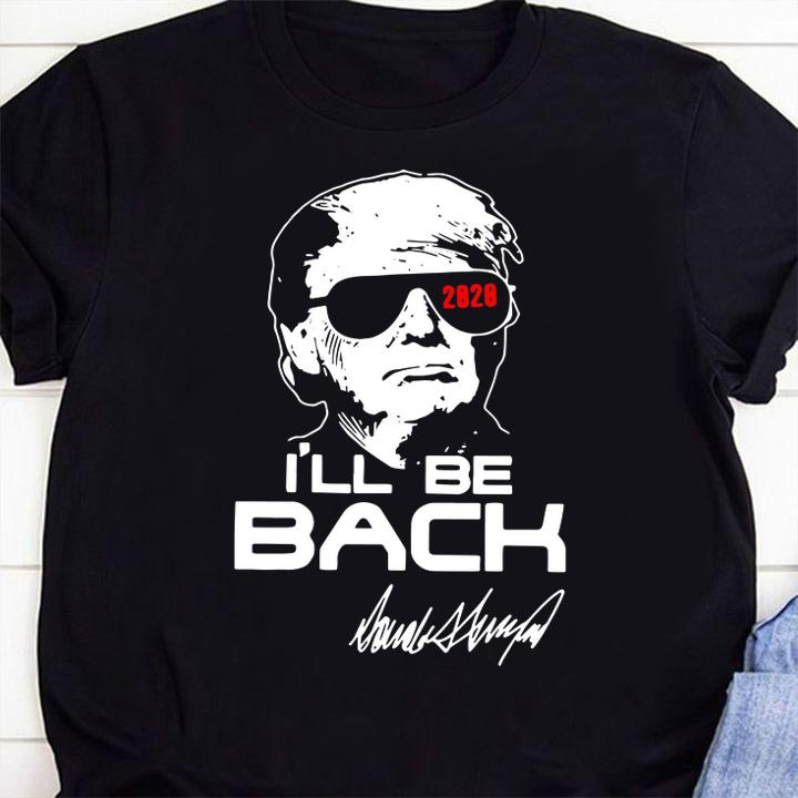 Donald Trump 2020 I’ll Be Back Signature t-shirt shirt