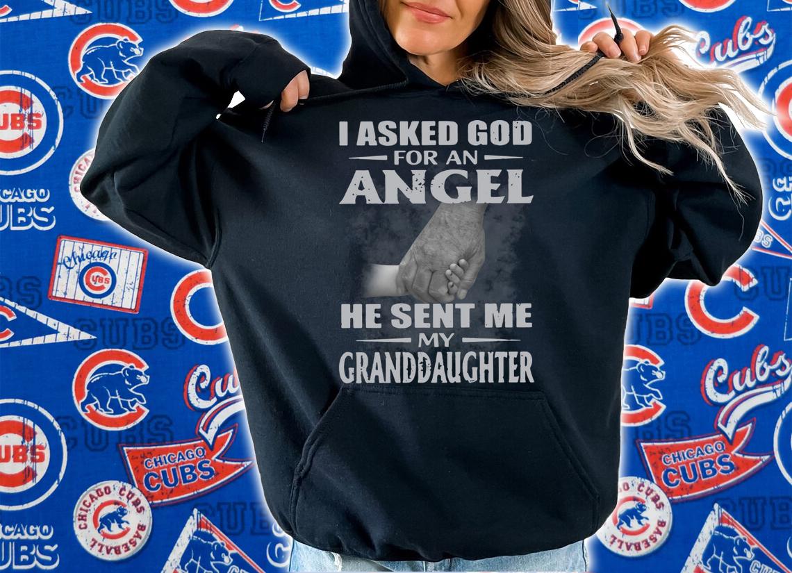 I Asked God For An Angel He Sent Me My Granddaughter t-shirt hoodie