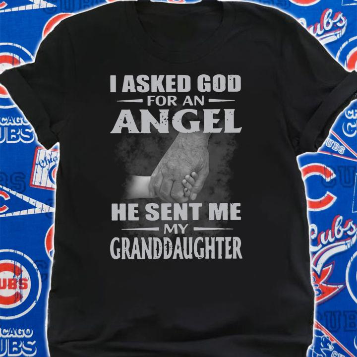 I Asked God For An Angel He Sent Me My Granddaughter t-shirt shirt