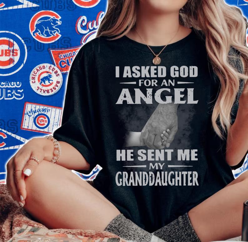I Asked God For An Angel He Sent Me My Granddaughter t-shirt woman shirt