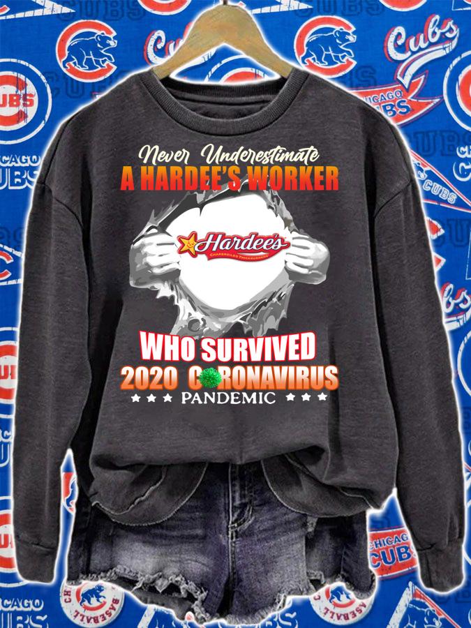 Never Underestimate A Hardee’s Worker Who Survived 2020 Coronavirus t-shirt sweatshirt