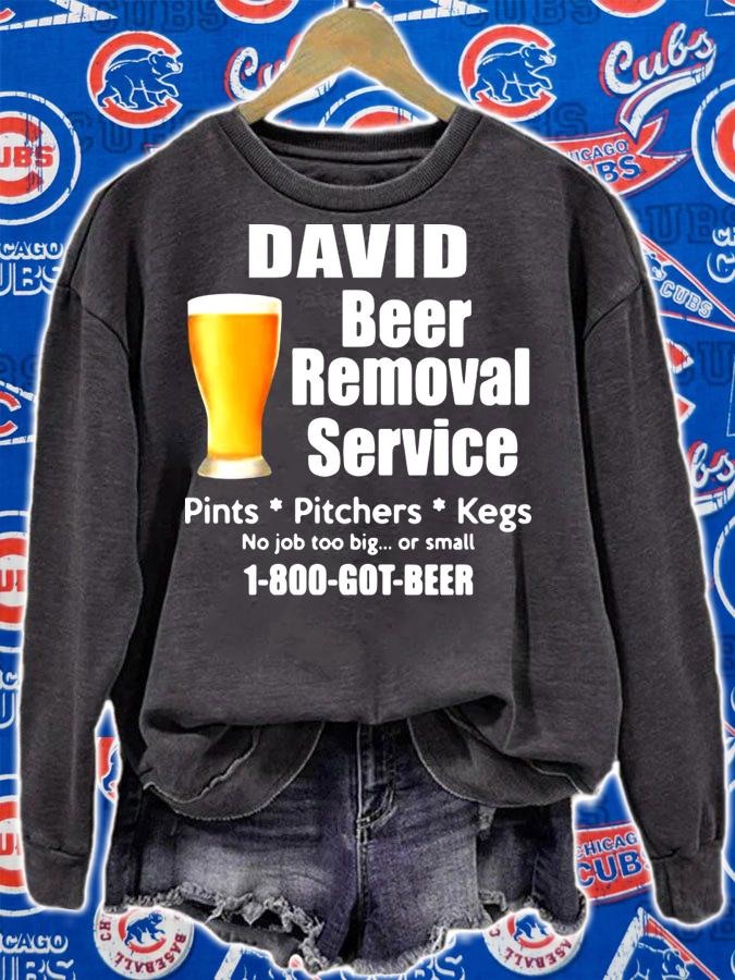 Your Names Beer Removal Service 1 800 Got Beer t-shirt sweatshirt