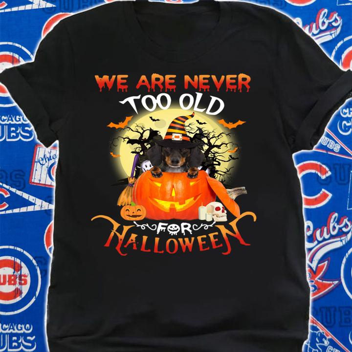 Dachshund Witch Pumpkin We Are Never Too Old For Halloween t-shirt shirt