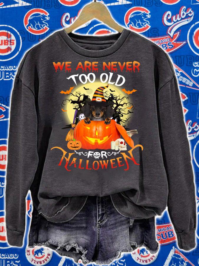 Dachshund Witch Pumpkin We Are Never Too Old For Halloween t-shirt sweatshirt