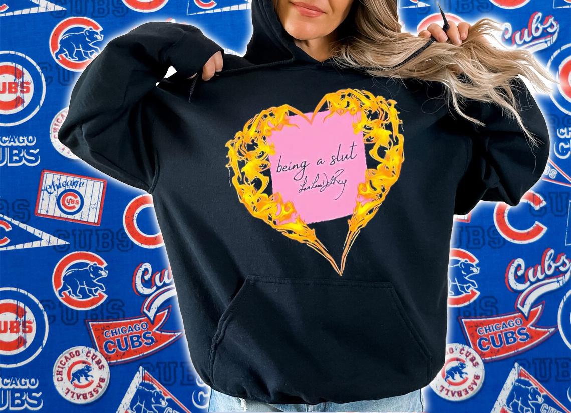 Being a slut love Lana Del Rey shirt t-shirt hoodie