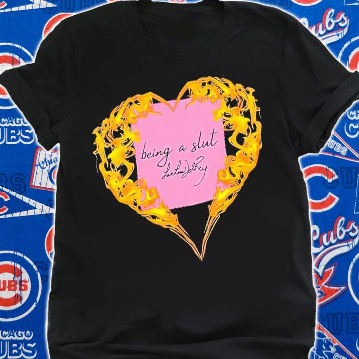 Being a slut love Lana Del Rey shirt t-shirt shirt