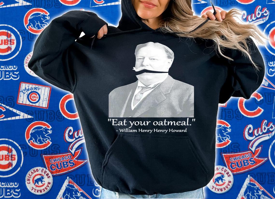Eat your oatmeal shirt t-shirt hoodie