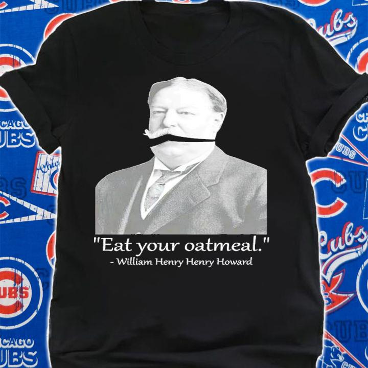 Eat your oatmeal shirt t-shirt shirt