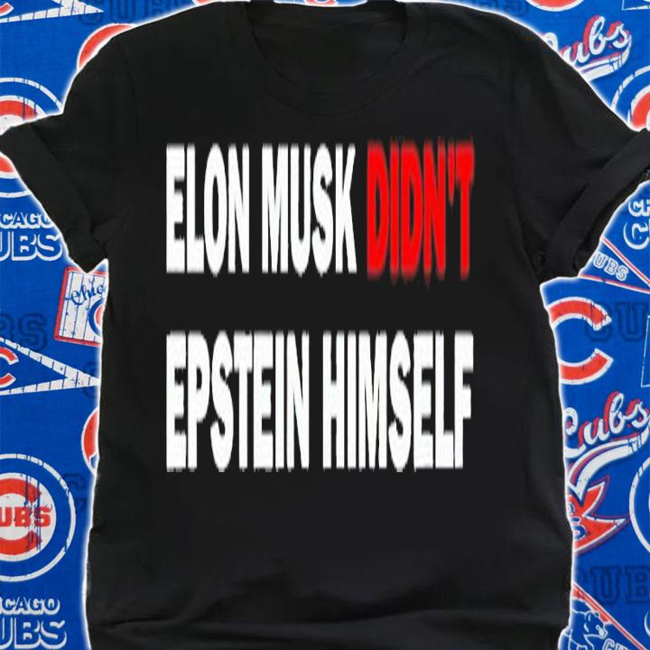 Elon Musk Didn't Epstein Himself Shirt t-shirt shirt