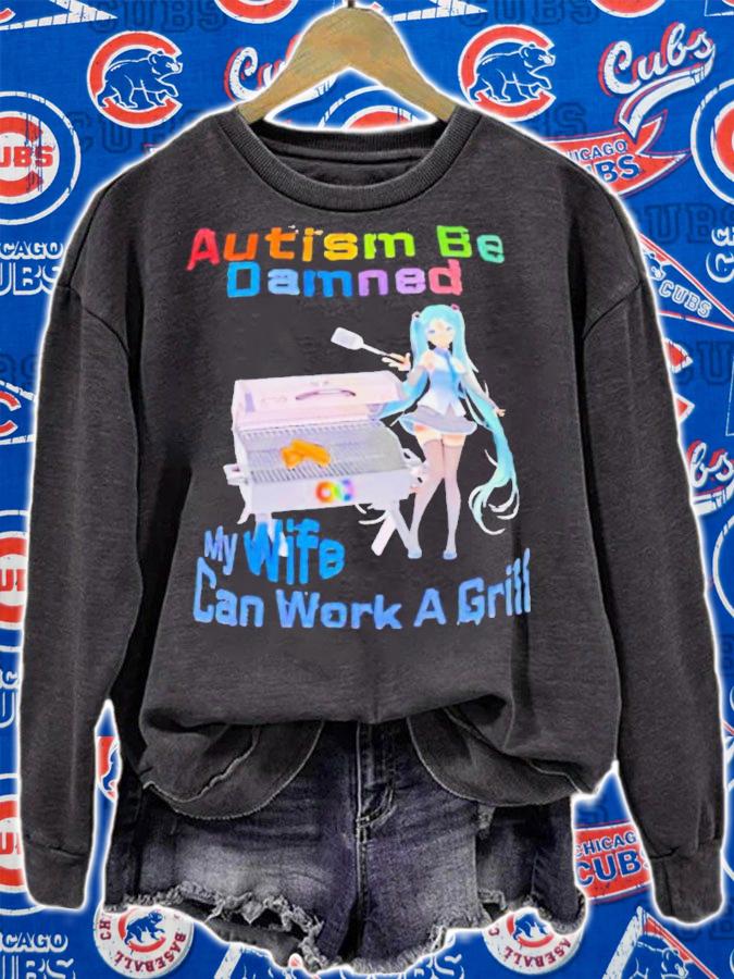 Hatsune Miku autism be damned my wife can work a girll shirt t-shirt sweatshirt