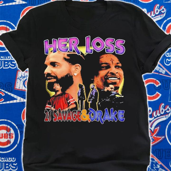 Her Loss 21 Savage and Drake retro shirt t-shirt shirt