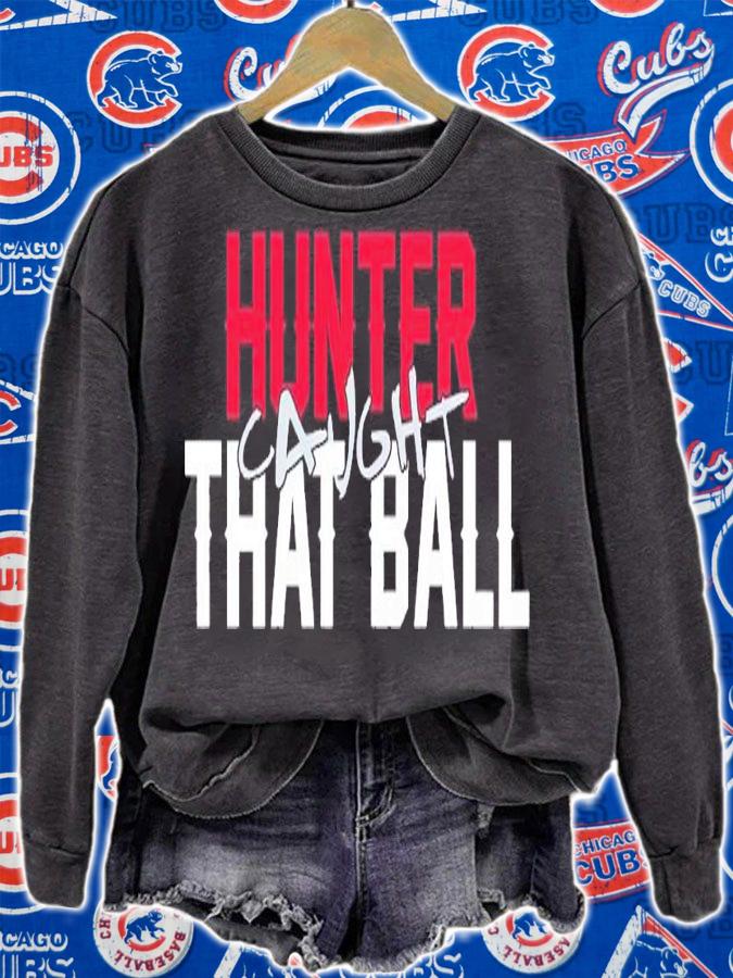 Hunter caught that ball shirt t-shirt sweatshirt
