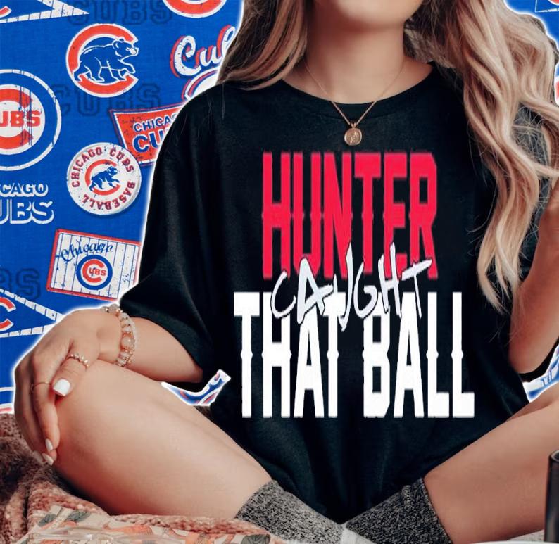 Hunter caught that ball shirt t-shirt woman shirt