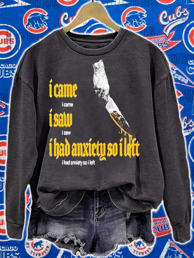 I Came I Saw I Had Anxiety So I Left t-shirt sweatshirt