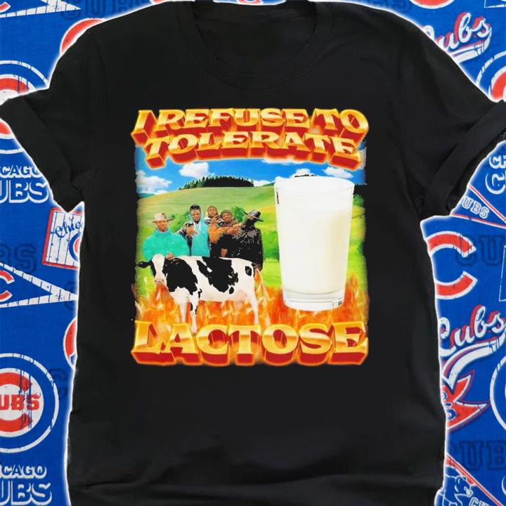 I refuse to tolerate lactose shirt t-shirt shirt