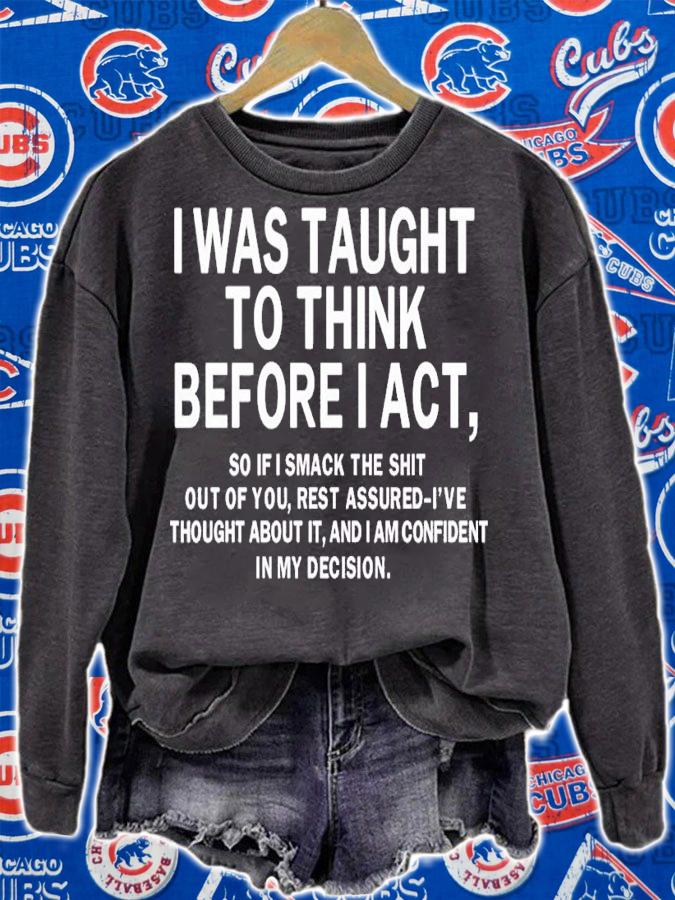 I was taught to think before i act shirt t-shirt sweatshirt
