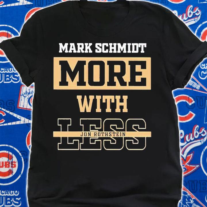 Mark Schmidt more with Less Jon Rothstein shirt t-shirt shirt
