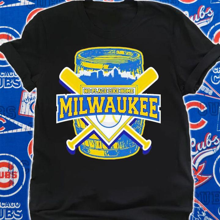 Milwaukee Brewers no place like home shirt t-shirt shirt