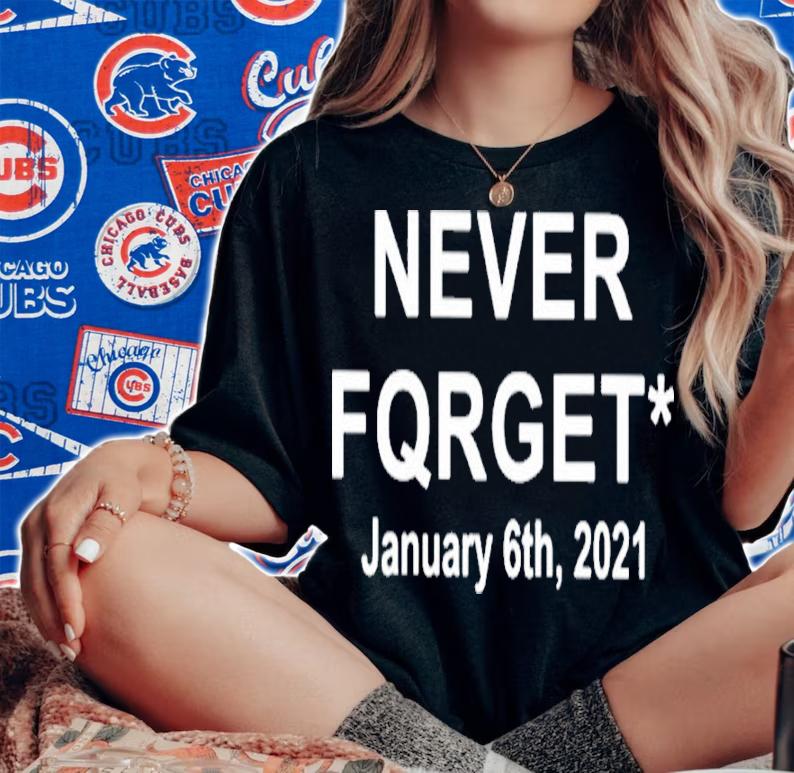 Never Fqrget January 6Th 2021 Shirt t-shirt