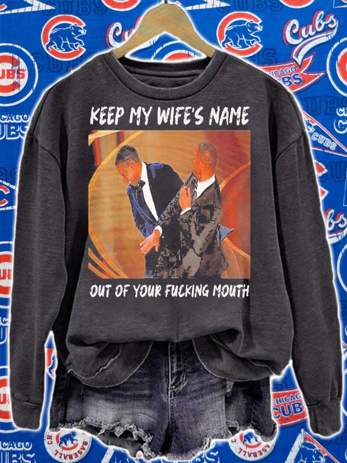 Keep My WifeS Name Out Of Your Fucking Mouth Will Smith Slapped Chris Rock At 2022 Oscars Shirt t-shirt sweatshirt