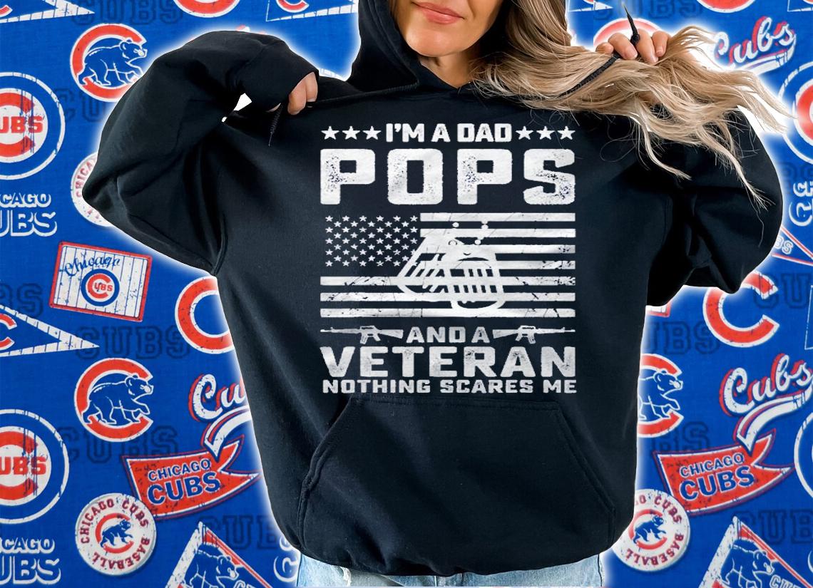Im A Dad Pops And A Veteran Nothing Scares Me Funny Gifts Shirt t-shirt hoodie