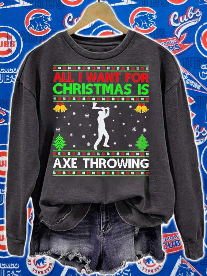 Ugly All I Want for Christmas is Axe Throwing shirt sweatshirt