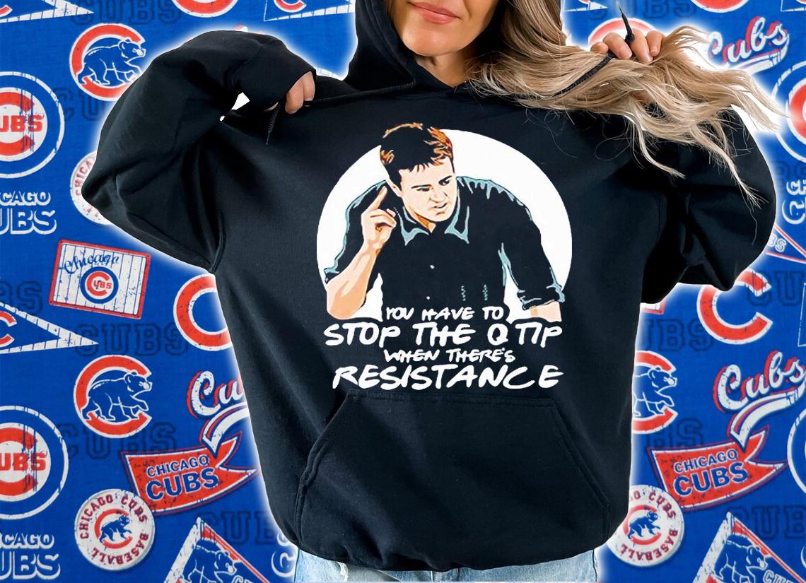 Friends Reunion You Have To Stop The Q Tip When There's Resistance T-shirt
