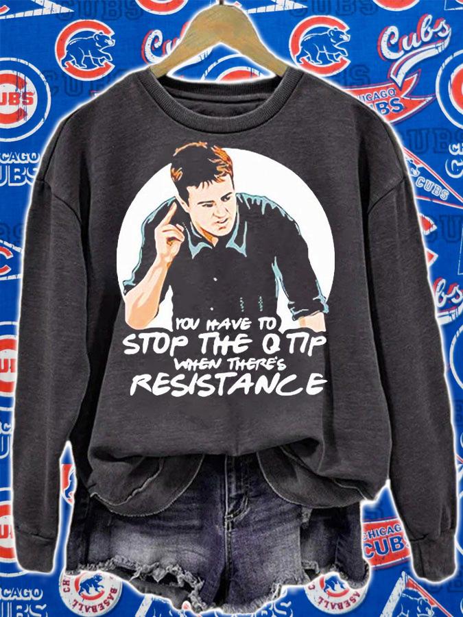 Friends Reunion You Have To Stop The Q Tip When There's Resistance T-shirt
