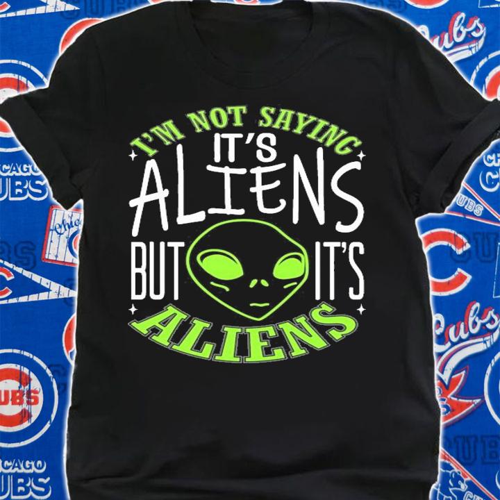 I'm not saying it's aliens but it's Aliens shirt