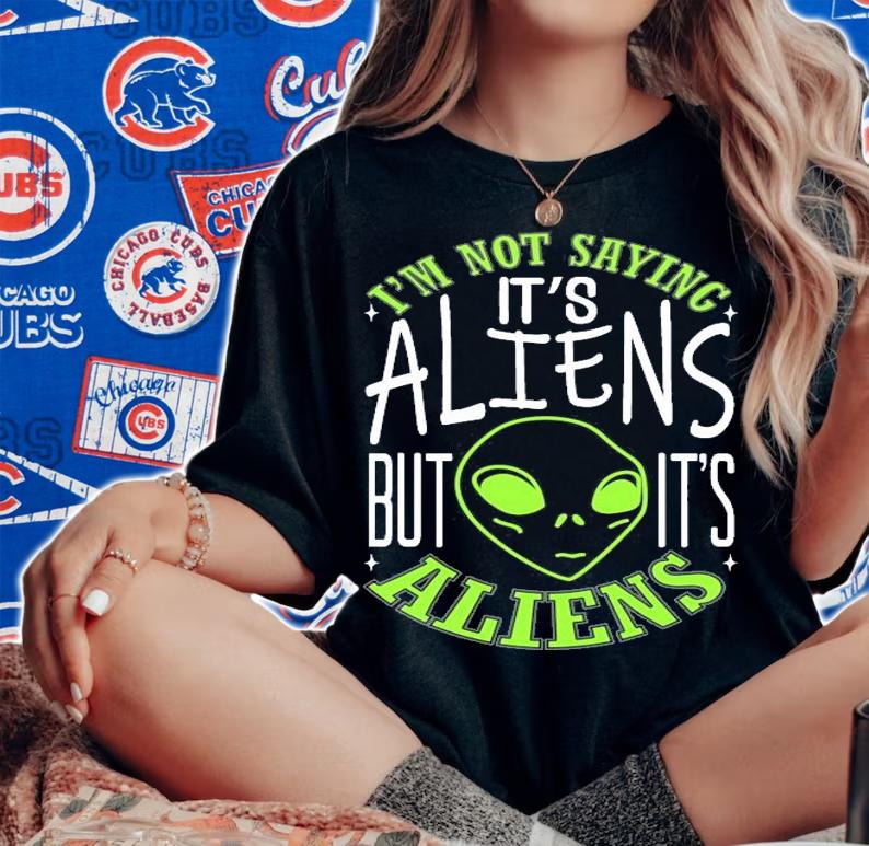 I'm not saying it's aliens but it's Aliens shirt