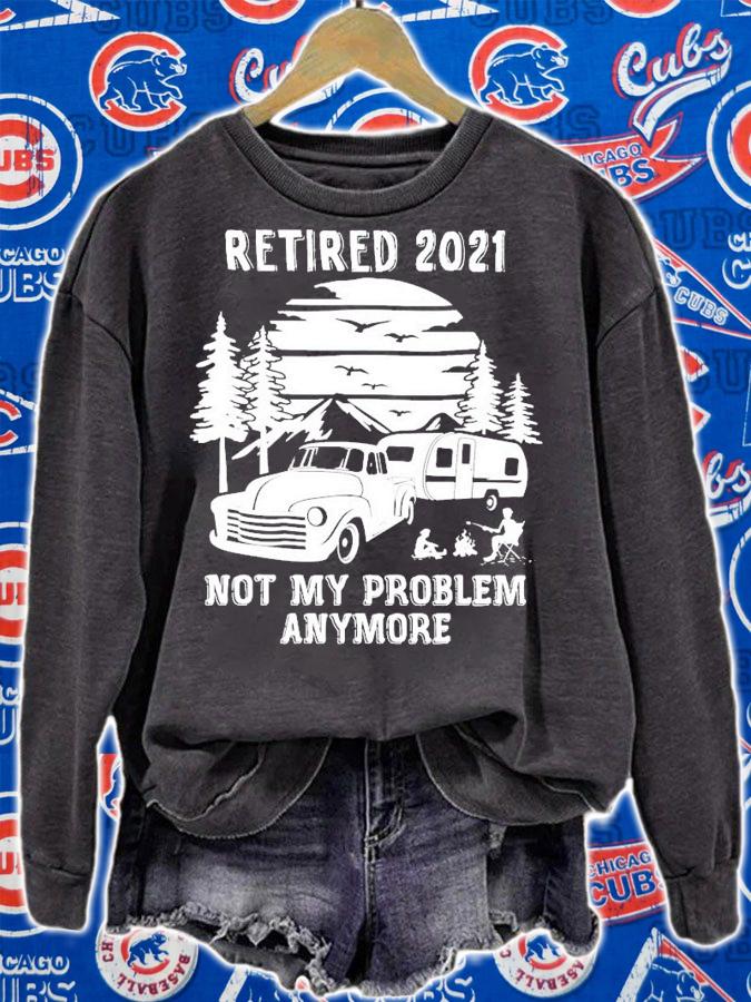Retired 2021 not my problem anymore shirt