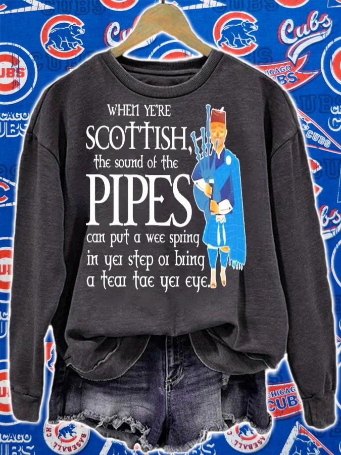 When ye're scottish the sound of the Pipes shirt sweatshirt