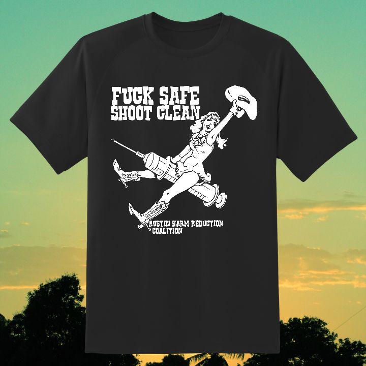 Fuck Safe Shoot Clean Cowgirl Anti Drug Dare Austin Harm Reduction Coalition Shirt