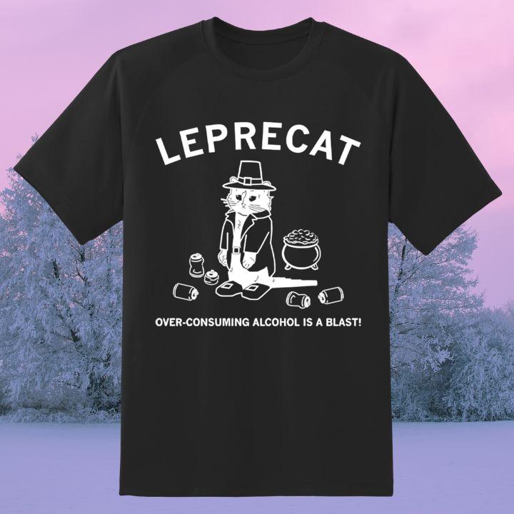 Leprechaun X Cat Leprecat Over-Consuming Alcohol Is A Blast St Patricks Day T-Shirt