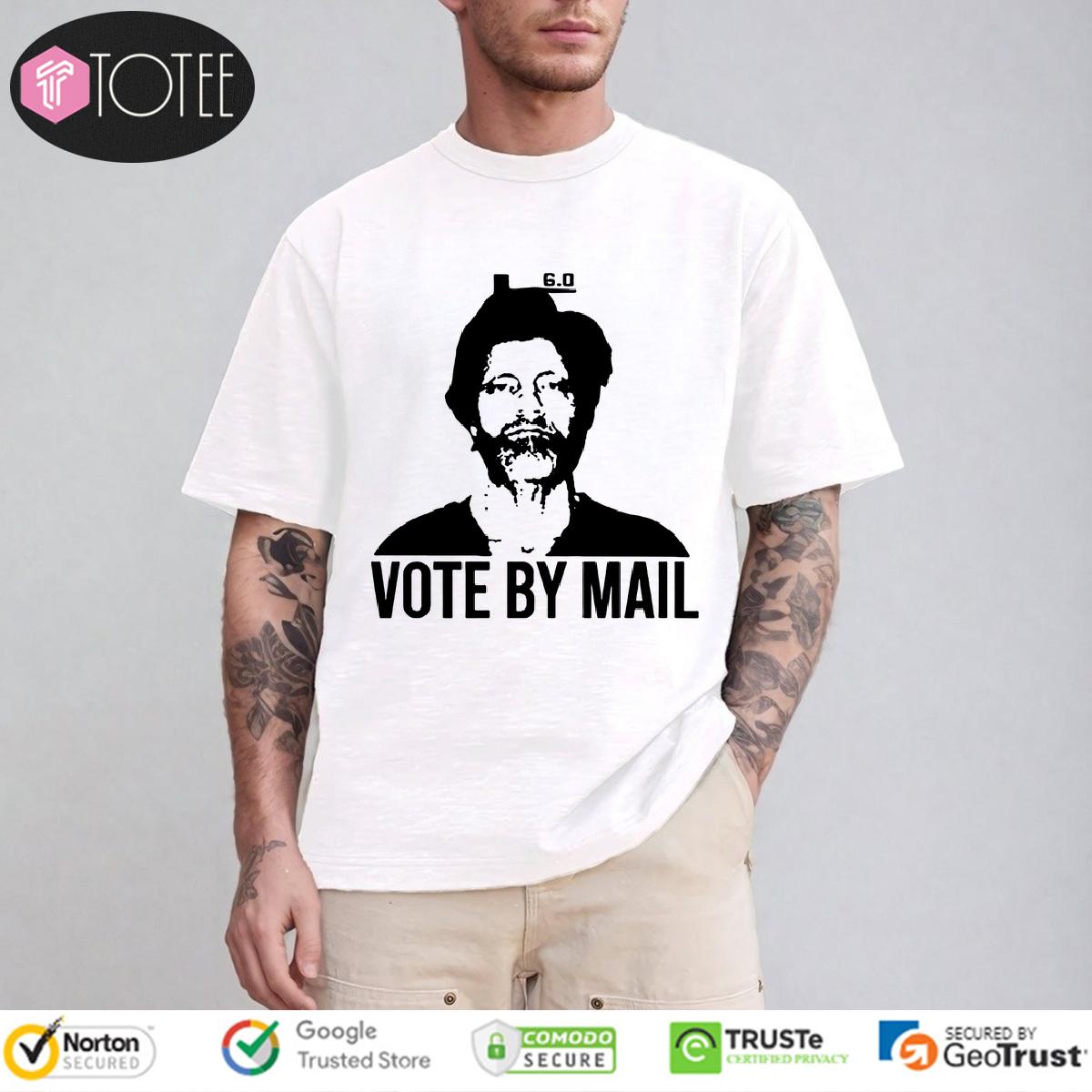 Ted Kaczynski Vote By Mail Shirt
