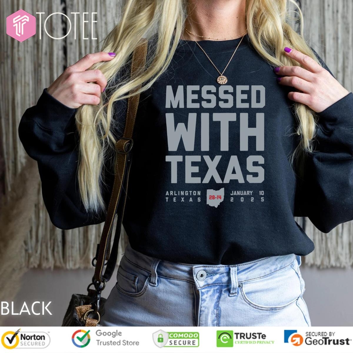 Ohio State Buckeyes Messed With Texas January 10 2025 Score T- Sweatshirt