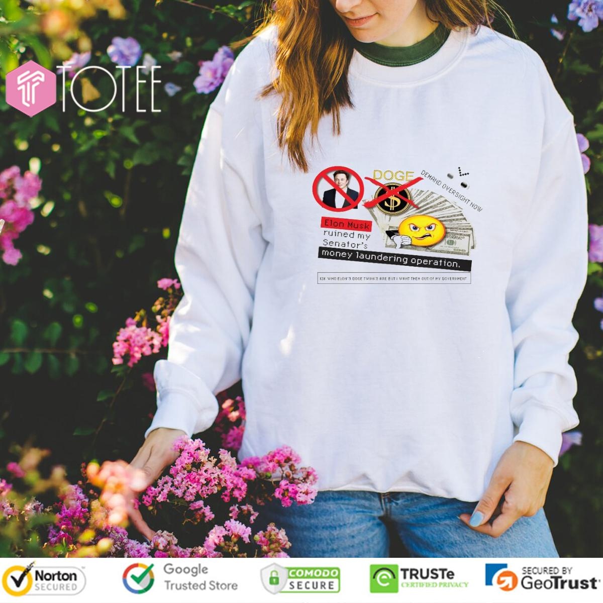 Doge Elon Musk Ruined My Senators Money Laundering Operation Sweatshirt