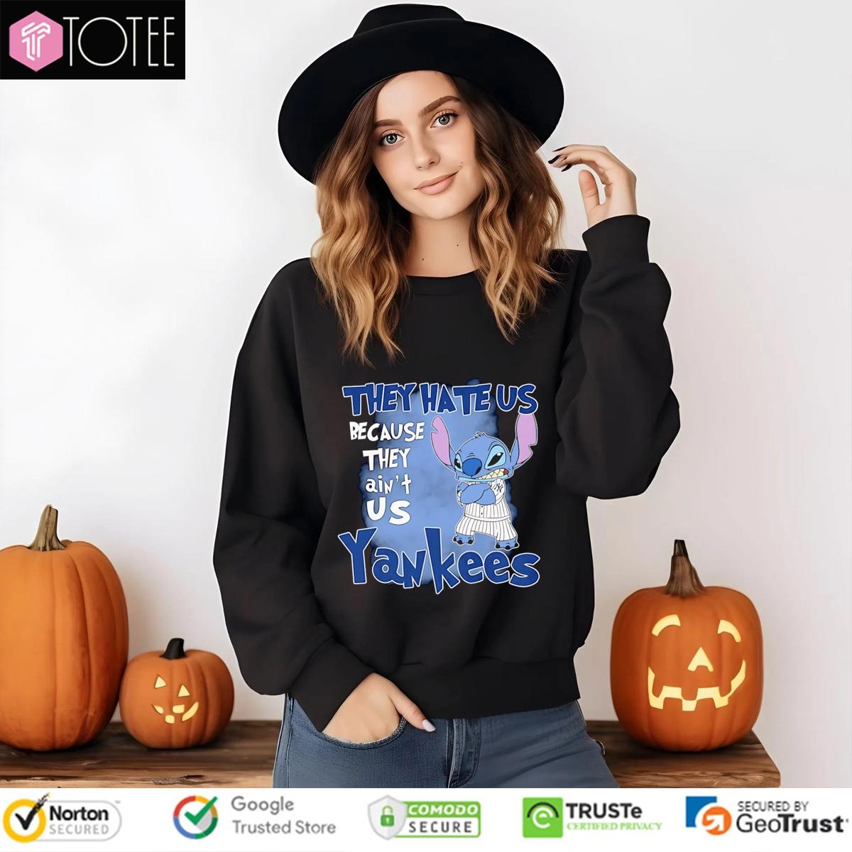 Disney Stitch They Hate Us Because They Aint Us New York Yankees Sweatshirt