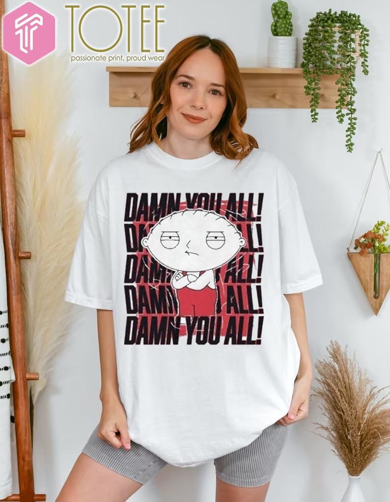 Stewie Griffin Family Guy Damn You All Repeat T-shirt