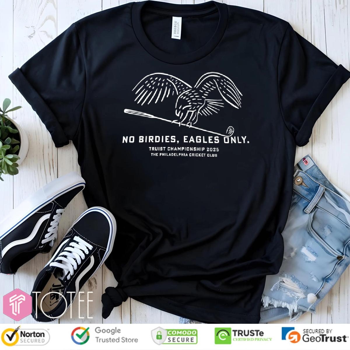 No Birdies Eagles Only Truist Championship 2025 The Philadelphia Cricket Club T-shirt