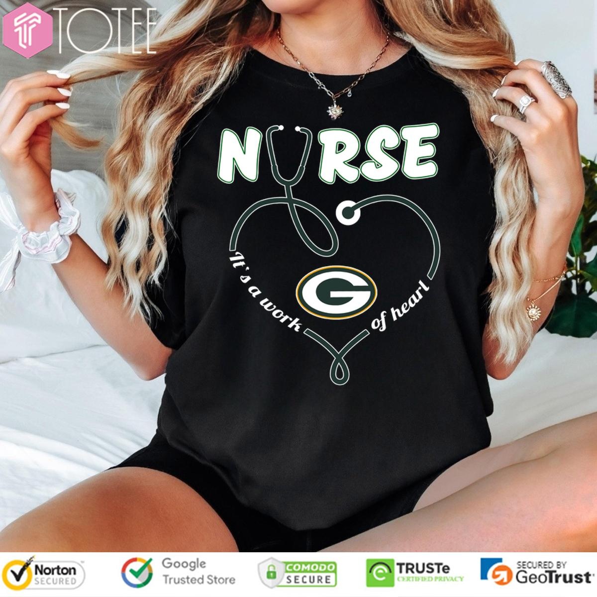 Nurse Its A Work Of Heart Green Bay Packers T-shirt