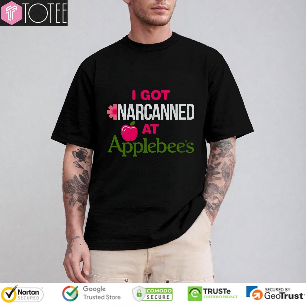 I Got Narcanned At Applebees T-shirt
