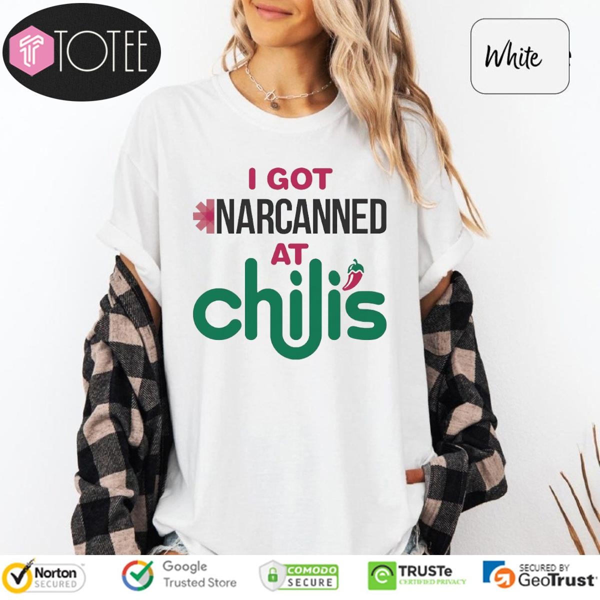 I Got Narcanned At Chilis T-shirt