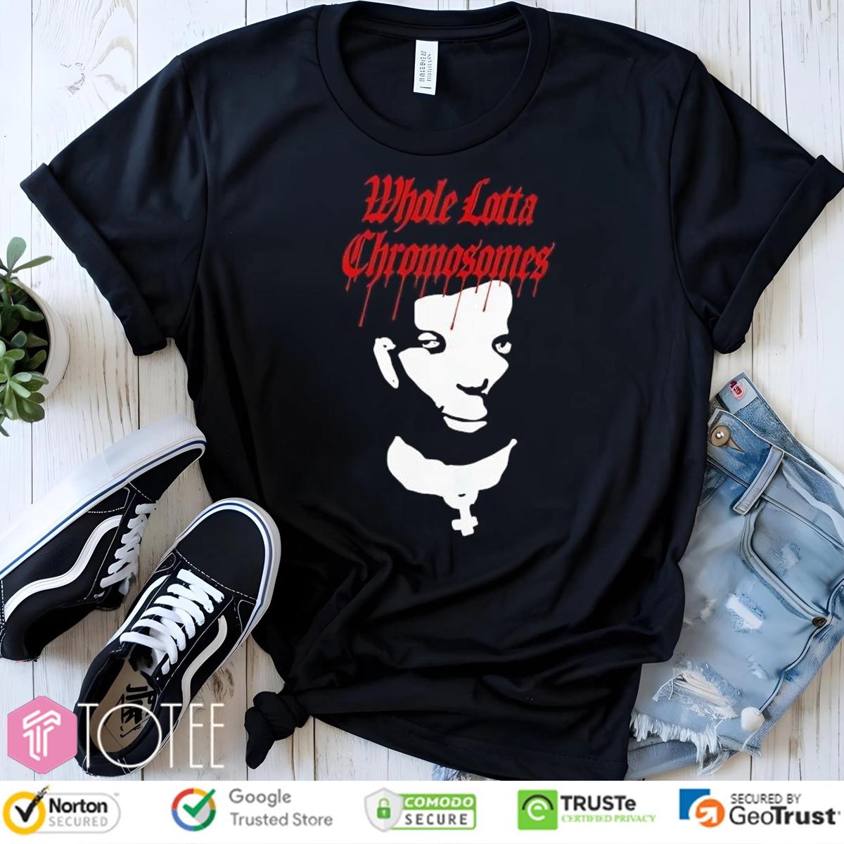 Whole Lotta Chromosomes T-shirt