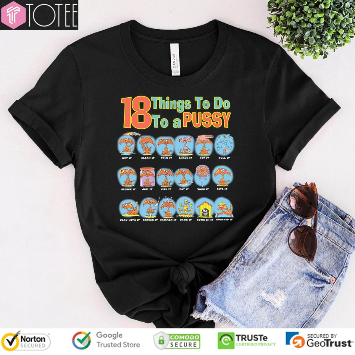 18 Things To Do To A Pussy T-shirt